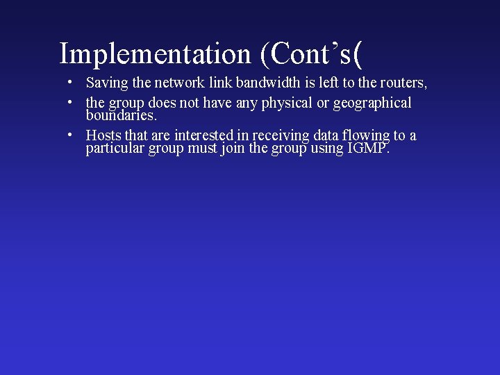 Implementation (Cont’s( • Saving the network link bandwidth is left to the routers, •
