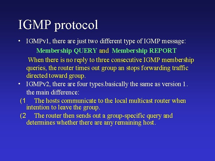 IGMP protocol • IGMPv 1, there are just two different type of IGMP message:
