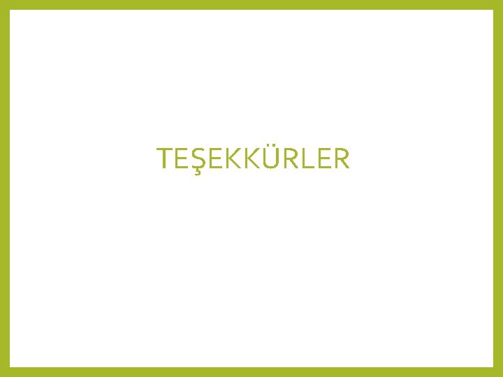 TEŞEKKÜRLER 