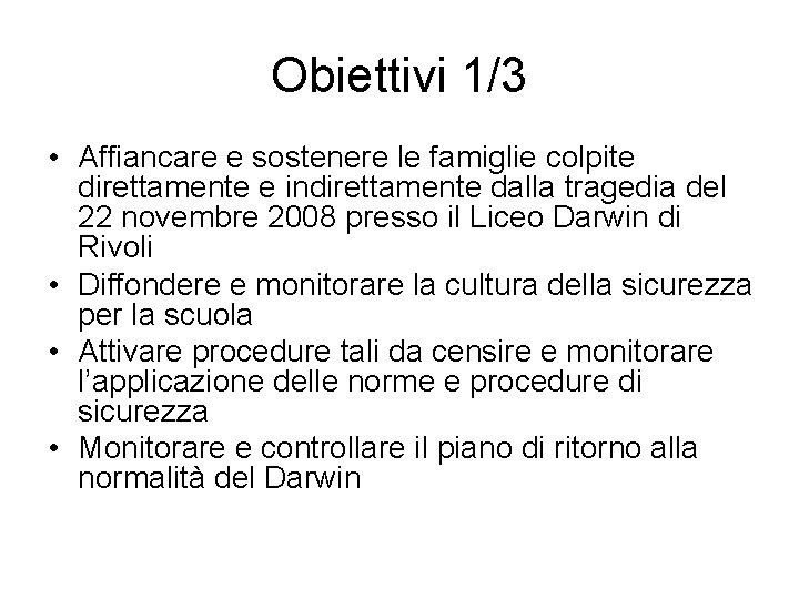 Obiettivi 1/3 • Affiancare e sostenere le famiglie colpite direttamente e indirettamente dalla tragedia