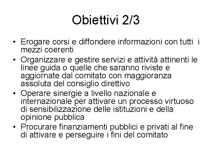 Obiettivi 2/3 • Erogare corsi e diffondere informazioni con tutti i mezzi coerenti •