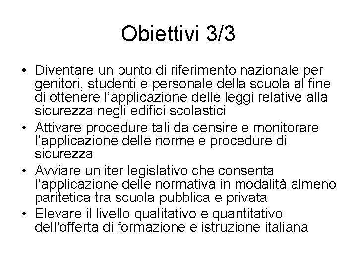 Obiettivi 3/3 • Diventare un punto di riferimento nazionale per genitori, studenti e personale