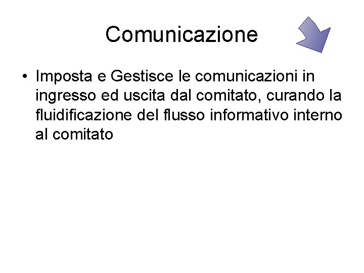 Comunicazione • Imposta e Gestisce le comunicazioni in ingresso ed uscita dal comitato, curando