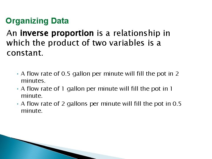 Organizing Data An inverse proportion is a relationship in which the product of two