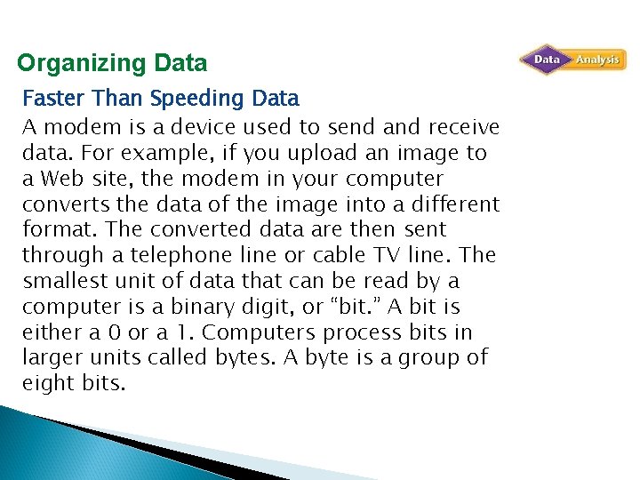 Organizing Data Faster Than Speeding Data A modem is a device used to send