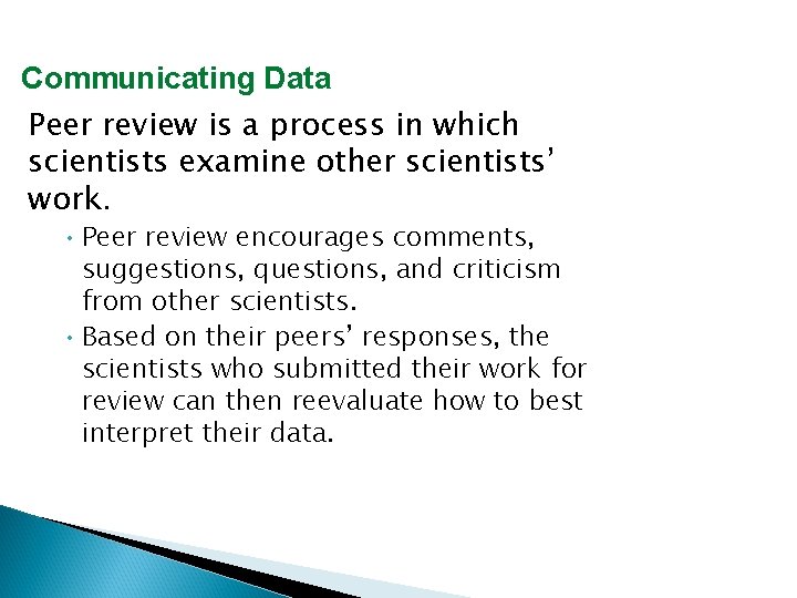 Communicating Data Peer review is a process in which scientists examine other scientists’ work.