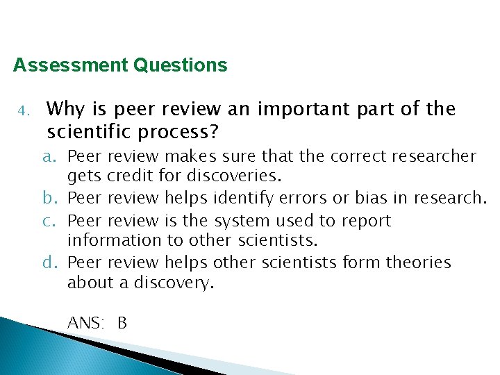 Assessment Questions 4. Why is peer review an important part of the scientific process?