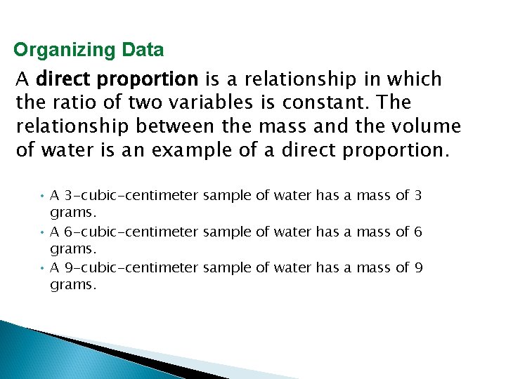 Organizing Data A direct proportion is a relationship in which the ratio of two