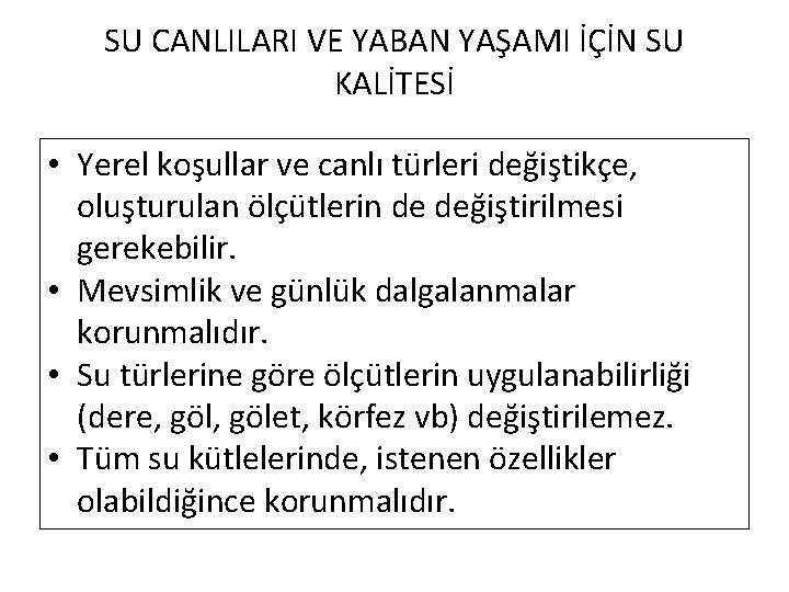 SU CANLILARI VE YABAN YAŞAMI İÇİN SU KALİTESİ • Yerel koşullar ve canlı türleri