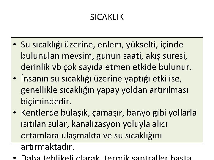 SICAKLIK • Su sıcaklığı üzerine, enlem, yükselti, içinde bulunulan mevsim, günün saati, akış süresi,