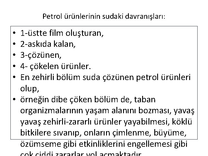 Petrol ürünlerinin sudaki davranışları: 1 -üstte film oluşturan, 2 -askıda kalan, 3 -çözünen, 4