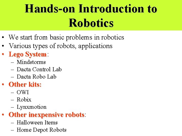 Hands-on Introduction to Robotics • We start from basic problems in robotics • Various Hands-on Introduction to Robotics • We start from basic problems in robotics • Various
