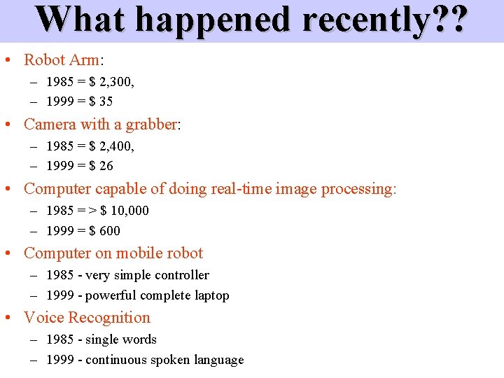 What happened recently? ? • Robot Arm: – 1985 = $ 2, 300, – What happened recently? ? • Robot Arm: – 1985 = $ 2, 300, –