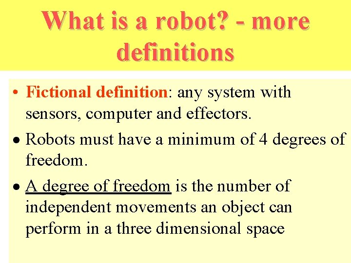 What is a robot? - more definitions • Fictional definition: any system with sensors, What is a robot? - more definitions • Fictional definition: any system with sensors,