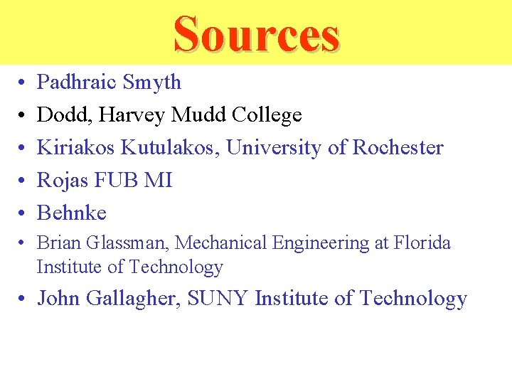 Sources • • • Padhraic Smyth Dodd, Harvey Mudd College Kiriakos Kutulakos, University of Sources • • • Padhraic Smyth Dodd, Harvey Mudd College Kiriakos Kutulakos, University of