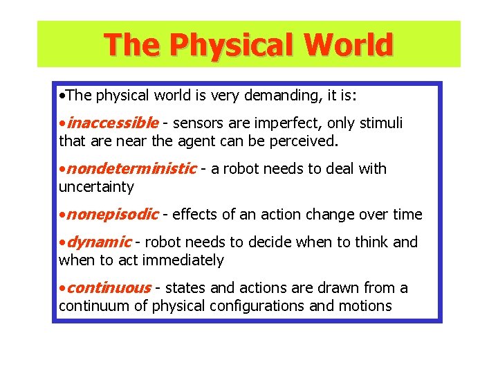 The Physical World • The physical world is very demanding, it is: • inaccessible The Physical World • The physical world is very demanding, it is: • inaccessible