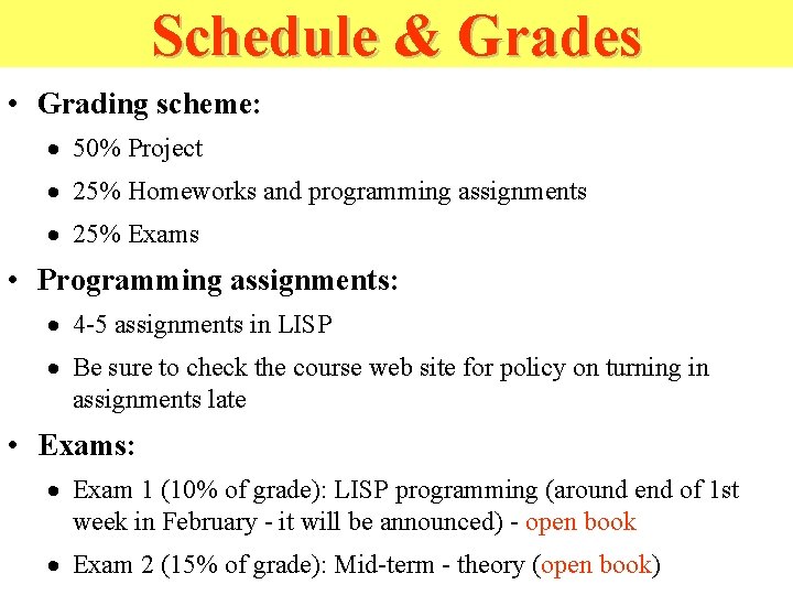 Schedule & Grades • Grading scheme: · 50% Project · 25% Homeworks and programming Schedule & Grades • Grading scheme: · 50% Project · 25% Homeworks and programming