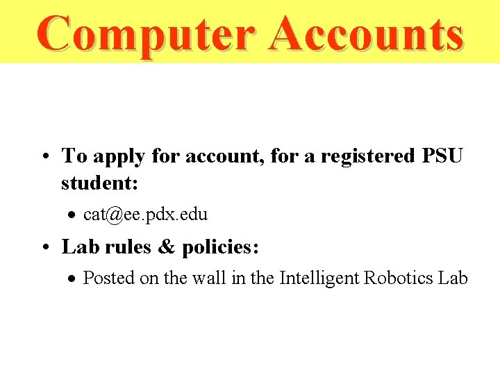 Computer Accounts • To apply for account, for a registered PSU student: · cat@ee. Computer Accounts • To apply for account, for a registered PSU student: · cat@ee.