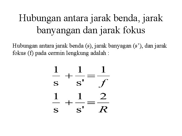 Hubungan antara jarak benda, jarak banyangan dan jarak fokus Hubungan antara jarak benda (s),