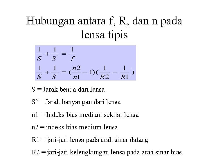 Hubungan antara f, R, dan n pada lensa tipis S = Jarak benda dari