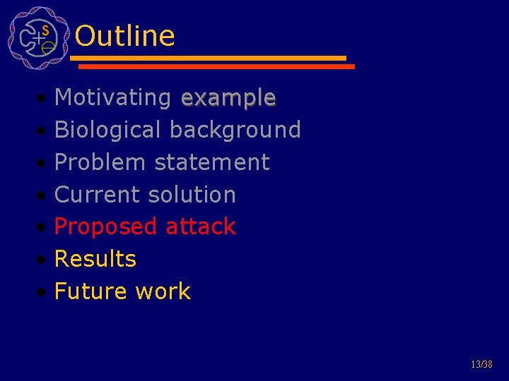 Outline • Motivating example • Biological background • Problem statement • Current solution •