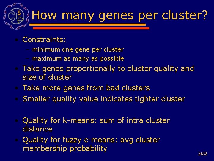 How many genes per cluster? • Constraints: – minimum one gene per cluster –