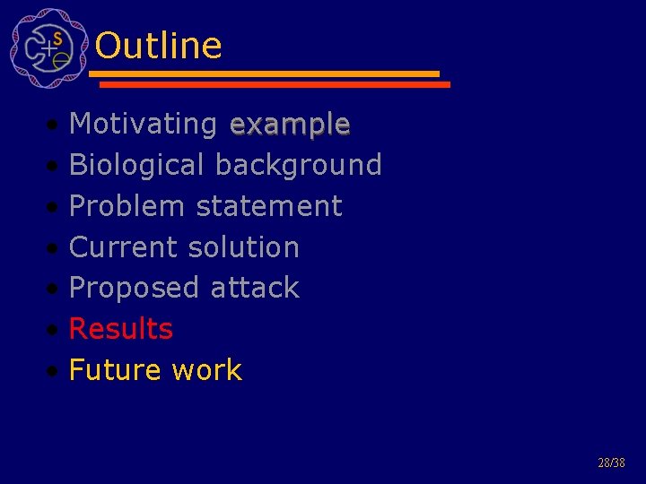 Outline • Motivating example • Biological background • Problem statement • Current solution •