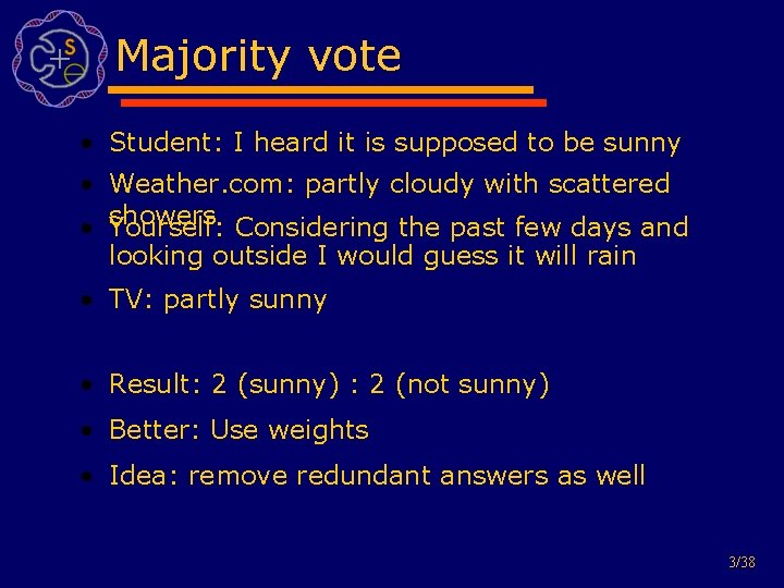 Majority vote • Student: I heard it is supposed to be sunny • Weather.