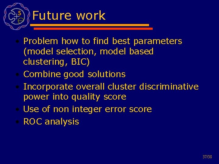 Future work • Problem how to find best parameters (model selection, model based clustering,