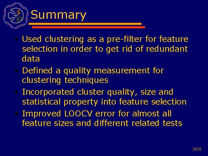 Summary • Used clustering as a pre-filter for feature selection in order to get