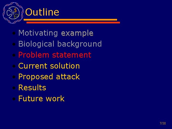 Outline • Motivating example • Biological background • Problem statement • Current solution •