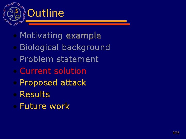 Outline • Motivating example • Biological background • Problem statement • Current solution •