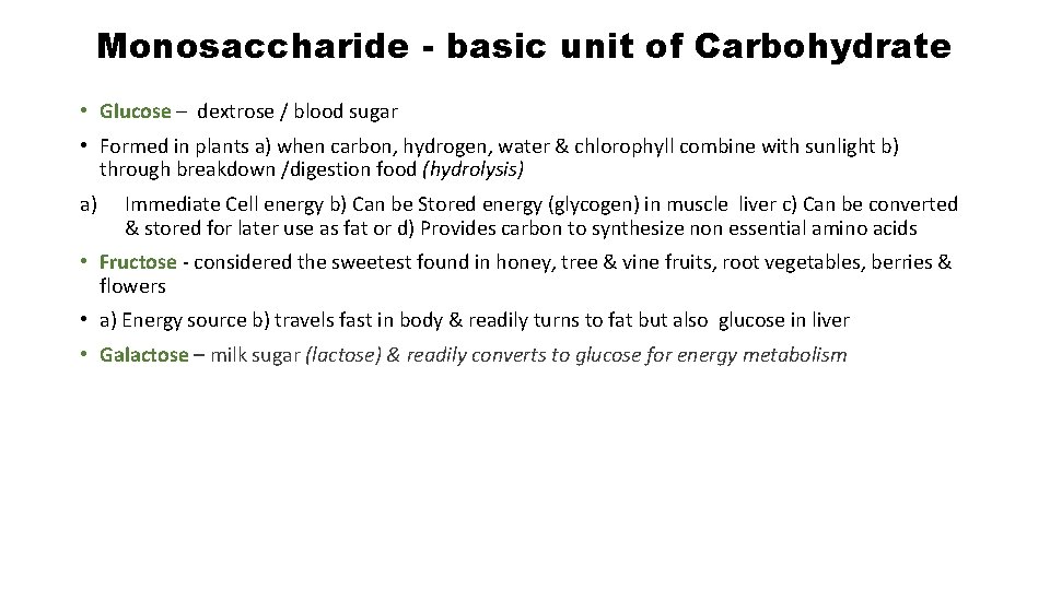 Monosaccharide - basic unit of Carbohydrate • Glucose – dextrose / blood sugar •