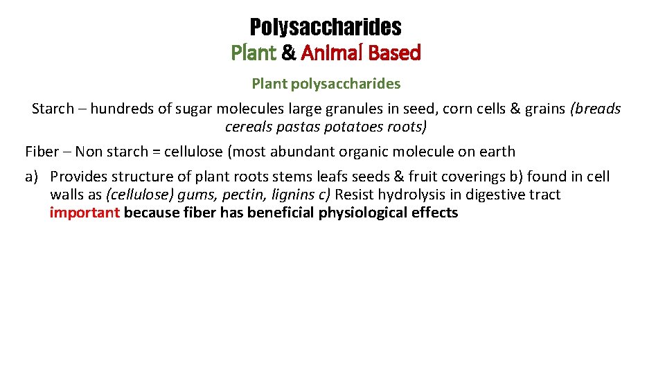 Polysaccharides Plant & Animal Based Plant polysaccharides Starch – hundreds of sugar molecules large