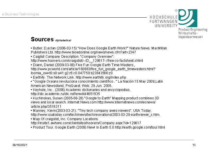 e-Business Technologies Sources Alphabetical • Butler. D, eclan (2006 -02 -15) "How Does Google