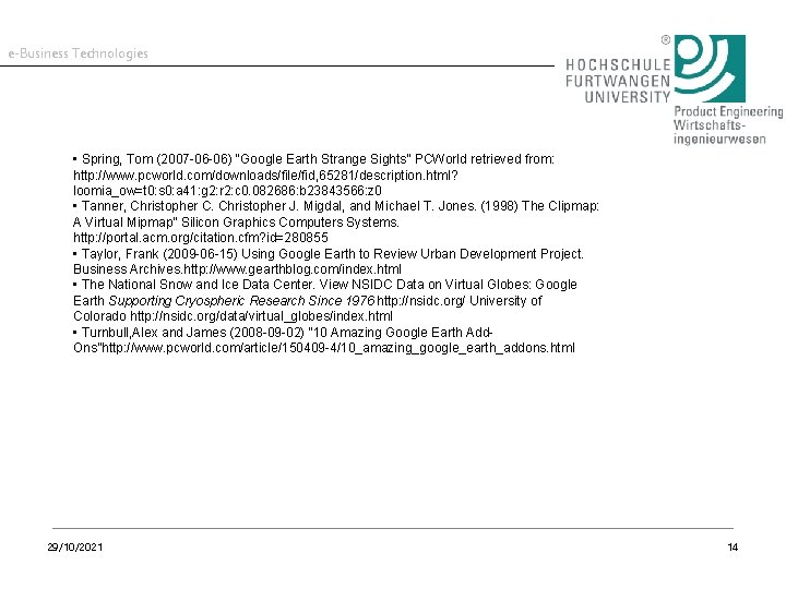 e-Business Technologies • Spring, Tom (2007 -06 -06) “Google Earth Strange Sights” PCWorld retrieved