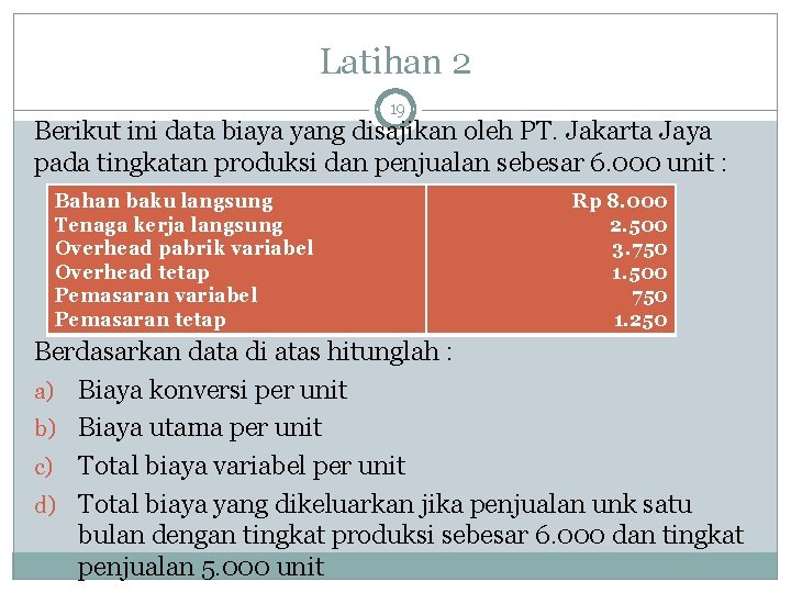 Latihan 2 19 Berikut ini data biaya yang disajikan oleh PT. Jakarta Jaya pada