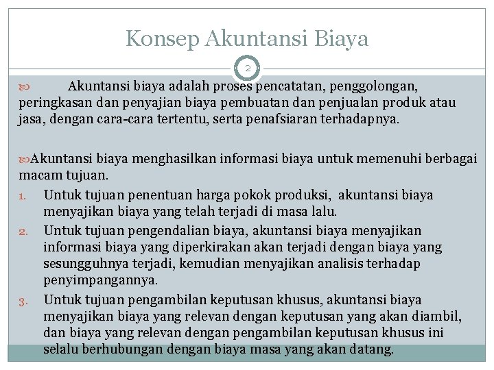 Konsep Akuntansi Biaya 2 Akuntansi biaya adalah proses pencatatan, penggolongan, peringkasan dan penyajian biaya