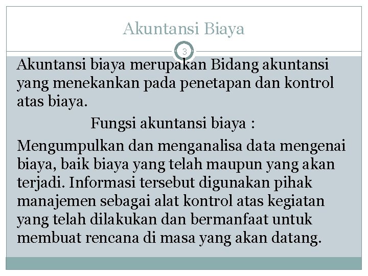 Akuntansi Biaya 3 Akuntansi biaya merupakan Bidang akuntansi yang menekankan pada penetapan dan kontrol