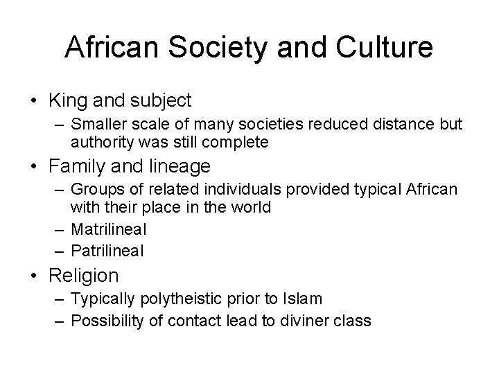 African Society and Culture • King and subject – Smaller scale of many societies