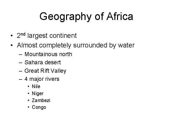 Geography of Africa • 2 nd largest continent • Almost completely surrounded by water