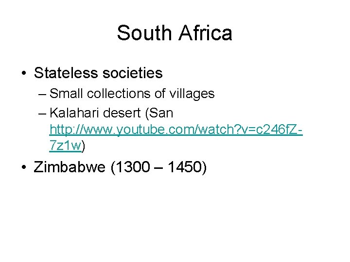 South Africa • Stateless societies – Small collections of villages – Kalahari desert (San