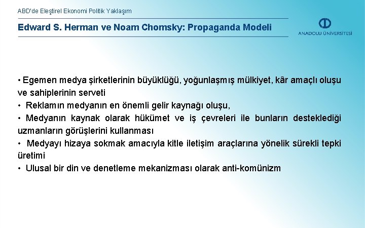 ABD’de Eleştirel Ekonomi Politik Yaklaşım Edward S. Herman ve Noam Chomsky: Propaganda Modeli •