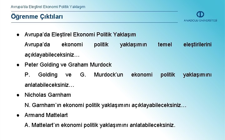 Avrupa’da Eleştirel Ekonomi Politik Yaklaşım Öğrenme Çıktıları ● Avrupa’da Eleştirel Ekonomi Politik Yaklaşım Avrupa’da