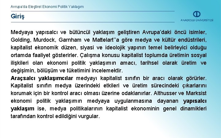 Avrupa’da Eleştirel Ekonomi Politik Yaklaşım Giriş Medyaya yapısalcı ve bütüncül yaklaşım geliştiren Avrupa’daki öncü