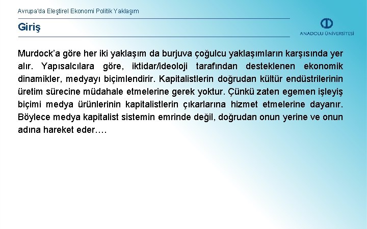 Avrupa’da Eleştirel Ekonomi Politik Yaklaşım Giriş Murdock’a göre her iki yaklaşım da burjuva çoğulcu