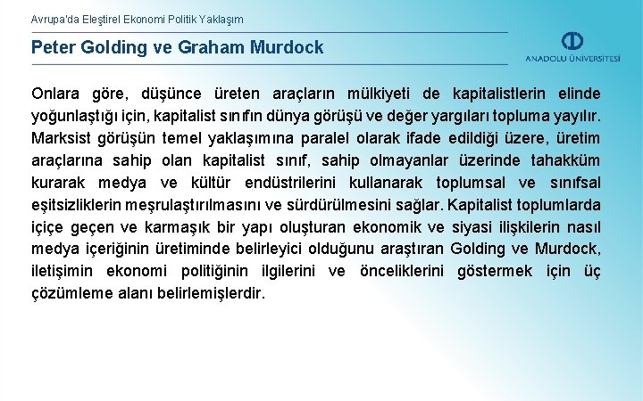 Avrupa’da Eleştirel Ekonomi Politik Yaklaşım Peter Golding ve Graham Murdock Onlara göre, düşünce üreten