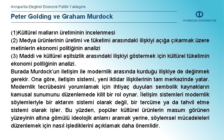 Avrupa’da Eleştirel Ekonomi Politik Yaklaşımı Peter Golding ve Graham Murdock (1)Kültürel malların üretiminin incelenmesi