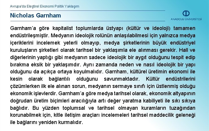 Avrupa’da Eleştirel Ekonomi Politik Yaklaşım Nicholas Garnham’a göre kapitalist toplumlarda üstyapı (kültür ve ideoloji)