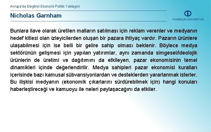 Avrupa’da Eleştirel Ekonomi Politik Yaklaşım Nicholas Garnham Bunlara ilave olarak üretilen malların satılması için